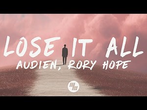 Audien - Lose It All (Lyrics) feat. Rory Hope