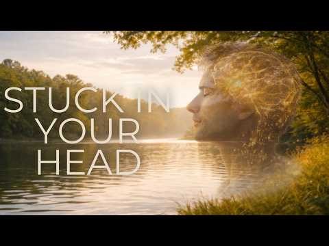 Stuck in Your Head? Here’s a Different Way to Experience It
