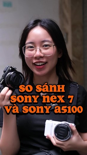 Phần 23| So sánh Sony Nex 7 và Sony A5100 #sonynex #mayanhdulich #rev...