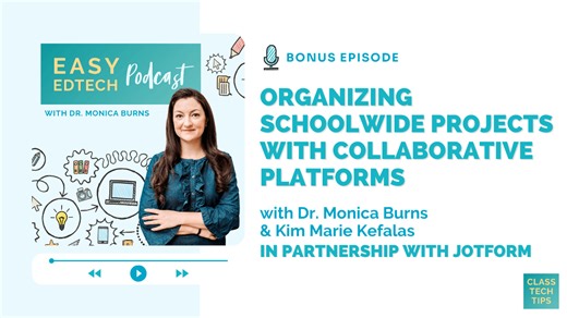 Organizing Schoolwide Projects with Collaborative Platforms with Kim Marie Kefalas - Bonus Episode with Jotform - Class Tech Tips