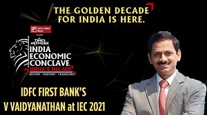 V Vaidyanathan (MD & CEO, IDFC FIRST Bank) Sets The Agenda For India Economic Conclave 2021