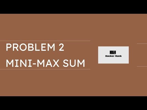 Hacker Rank Problem:2 Mini Max Sum