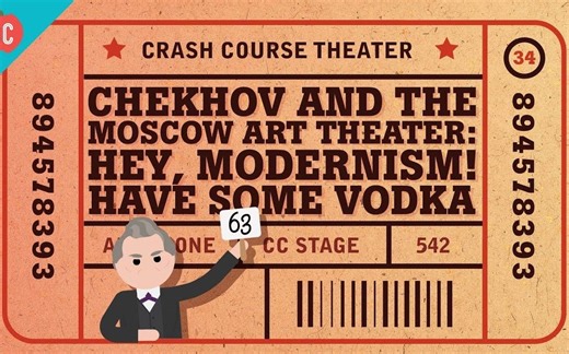 【CrashCourse公开课】Theatre剧院 - #34 契诃夫和莫斯科戏剧艺术 - 双语字幕
