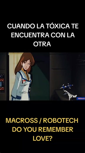 Cuando la toxica te encuentra con la otra Macross / Robotech Do you remember love? #macross #robotech #robotechmacross #MECHA #anime
