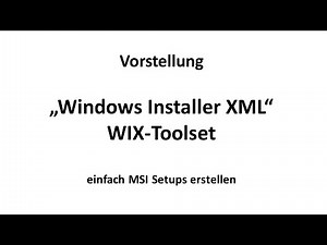 Von 0 auf 100 - WIX-Toolset - MSI Dateien einfach erstellen