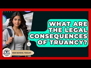 What Are The Legal Consequences Of Truancy? - High School Toolkit
