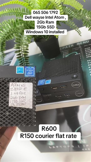 065 506 1792 Dell wayse Intel Atom , 2Gb Ram 15Gb SSD Windows 10 installed R600 , and R150 courier