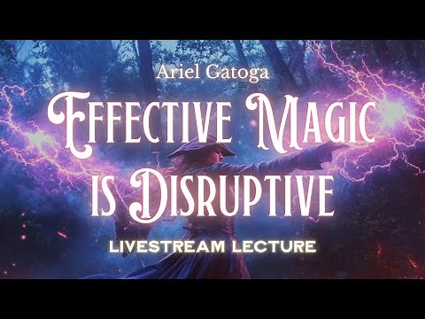 Effective Magic Is Disruptive - Manifesting Change