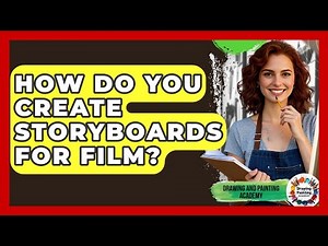 How Do You Create Storyboards For Film? - Drawing and Painting Academy