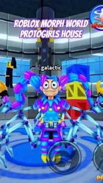 Roblox morph world Protogirls House