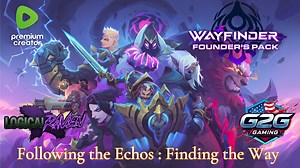 Wayfinder ~ Following the Echos : Finding the Way ~ How far has it come? Let's go take a look!