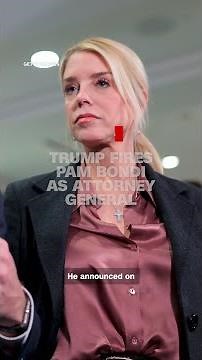 Trump fires Pam Bondi as attorney general
