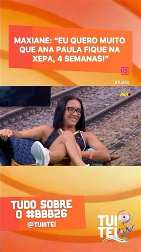 Maxiane: I really want Ana Paula to stay in the Xepa (the less privileged group in the house) for...