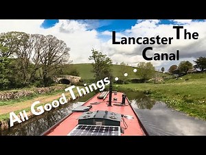 Travels by Narrowboat - Lancaster Canal - All Good Things - S07E12