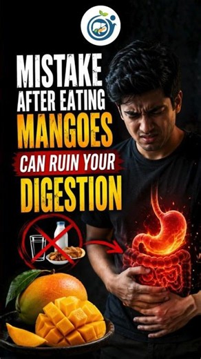 1 Mistake After Eating Mangoes That Can Ruin Your Digestion 🥭 | Summer Health Tips
