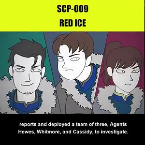 This SCP is the most dangerous substance on Earth. SCP-009 was discovered in Alaska and sent a team to investigate. What they found was shocking. Can the planet survive an outbreak of SCP 009? Or will the deadly, scary SCP009 red ice grow to consume every living creature and cover everybody in a terrifying red shell? Find out how this horrifying SCP is contained and whether we're all at risk of an outbreak.Red Ice - SCP-009 (SCP Animation) is a collaboration between Dr Bob, SCP Orientation, and 