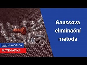 Gaussova eliminační metoda - soustavy rovnic | 7/11 Matice | Matematika | Onlineschool.cz