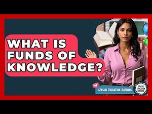 What Is Funds Of Knowledge? - Special Education Learning