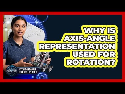 Why Is Axis-Angle Representation Used For Rotation?