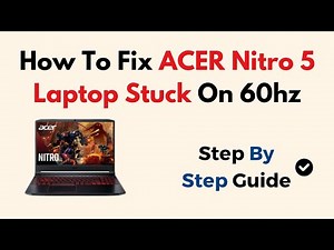 How To Fix ACER Nitro 5 Laptop Stuck On 60hz