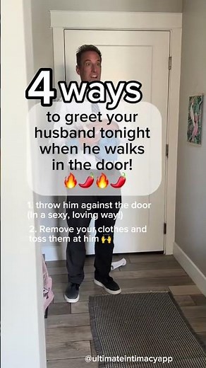 4 ways to greet your husband when he walks in the door from work!