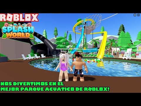 Nos Divertimos En El Mejor Parque Acuatico De Roblox! Splash World!😀😁