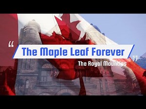 The Maple Leaf Forever - The Royal Mounties; Alexander Muir (Lyrics)