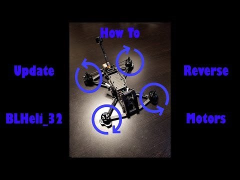 How To Update BLHeli 32 & Change Motor Directions