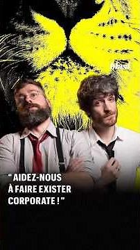 "AIDEZ-NOUS À FAIRE EXISTER CORPORATE !"