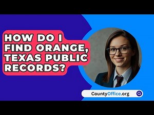 How Do I Find Orange, Texas Public Records? - CountyOffice.org