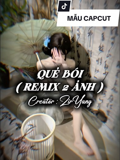 Quẻ Bói Remix 2 Ảnh Cháy 🔥 BEAT 2 ẢNH REMIX - MẪU CAPCUT - Creator : ZirYang #xh #xuhuong #remix #nhachaymoingay #vr #CapCut