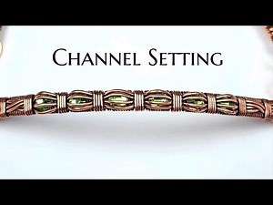 Bracelet Tutorial: Channel/Weave Setting: Wire Wrapping Tutorial: DIY Jewelry