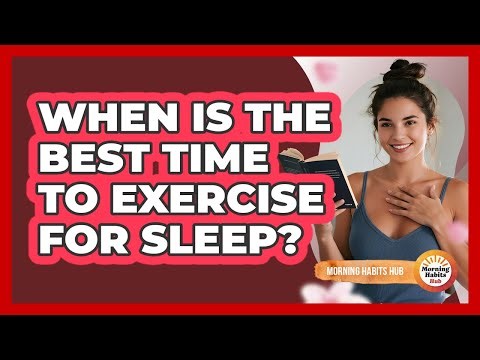 When Is The Best Time To Exercise For Sleep?