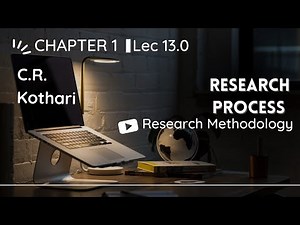 Lec 13.0 | Research Process | Research Methodology by C R Kothari #crkothari