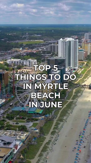 Explore Myrtle Beach in June: Events and Attractions