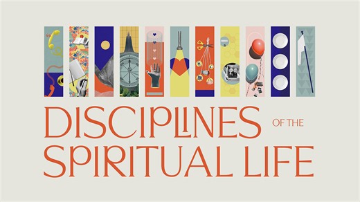 Disciplines of the Spiritual Life | Sermon Series