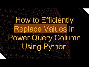 How to Efficiently Replace Values in Power Query Column Using Python