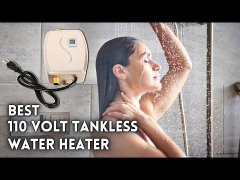 Best 110 Volt Tankless Water Heater - Less Space More Work