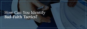 How Can I Identify Bad-Faith Tactics? | KBG Injury Law