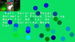 Full Version Pooping Animals: A Funny Coloring Book for Adults: An Adult Coloring Book for