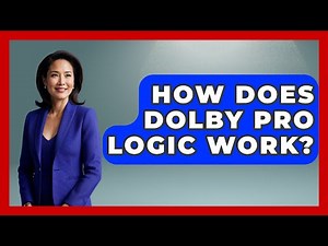 How Does Dolby Pro Logic Work? - NextGen Viewing and Audio