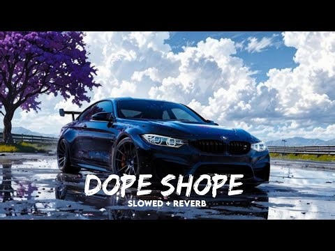 DOPE SHOPE 🎧 || SlowedXreverb 🥀 - YO YO HONEY SINGH