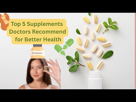 Top 5 Supplements Doctors Actually Recommend for Better Health