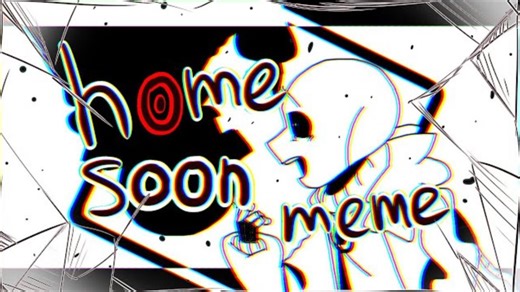 【搬运/MEME】Home soon meme //flipaclip//