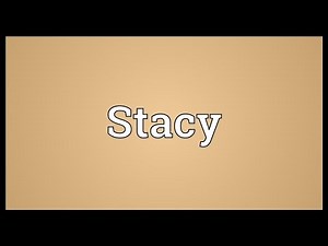 Stacy Meaning