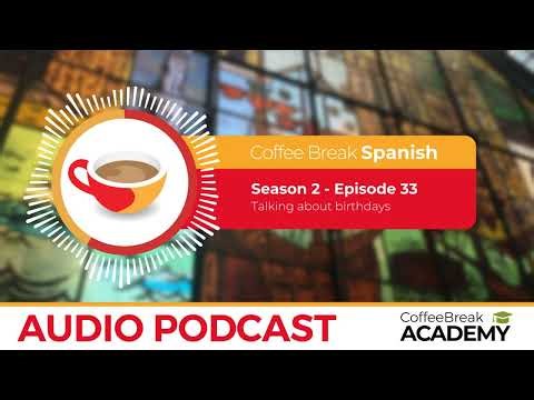 Spanish listening: talking about birthdays | Coffee Break Spanish Podcast S2E33