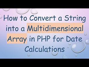 How to Convert a String into a Multidimensional Array in PHP for Date Calculations