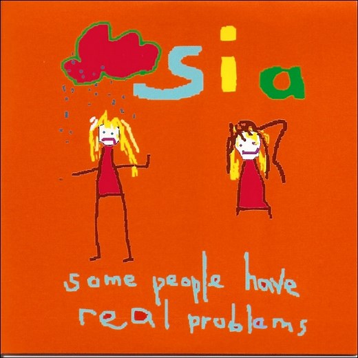 Sia - Some People Have Real Problems
