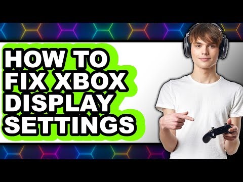 How to Fix Xbox Display Settings (updated)