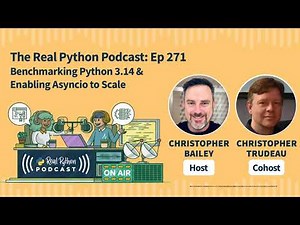 Benchmarking Python 3.14 & Enabling Asyncio to Scale | Real Python Podcast #271